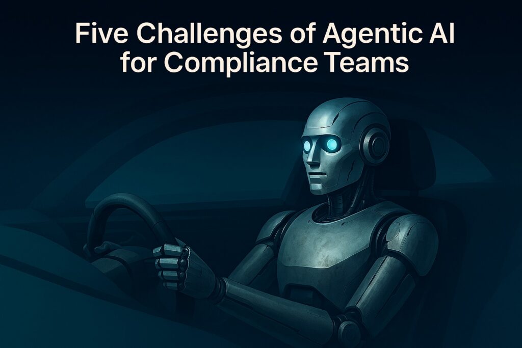 Five Challenges of Agentic AI for Compliance Teams