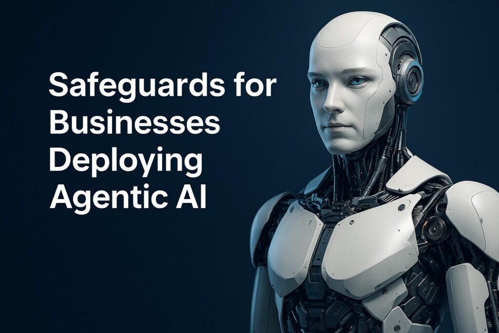 AI Governance and Compliance Safeguards for Businesses Deploying Agentic AI