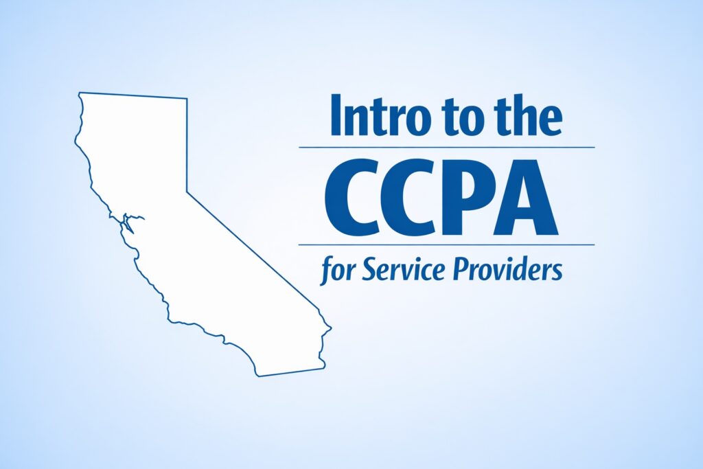 INTRO TO THE CCPA FOR SERVICE PROVIDERS